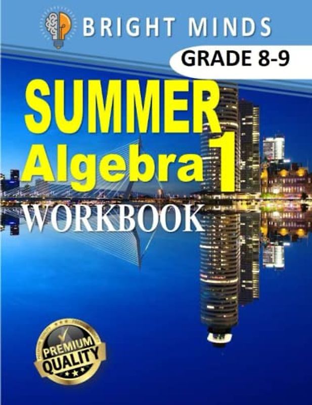 Summer Algebra 1 Workbook: 500+ Practice Problems for 8th and 9th Graders| Classroom or Homeschool Curriculum
