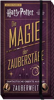 Aus den Filmen zu Harry Potter: Die Magie der Zauberstäbe: Fantastische Objekte aus der Zauberwelt