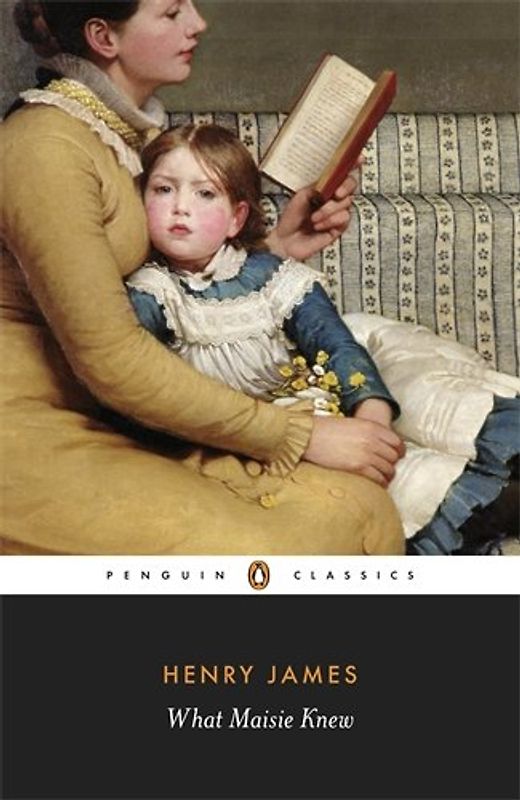 What Maisie Knew (Penguin Classics) - Henry James