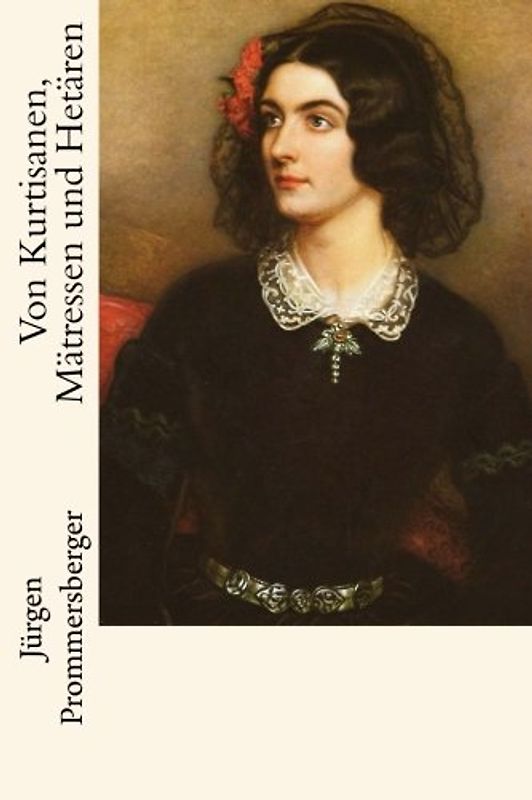 Von Kurtisanen, Mätressen und Hetären