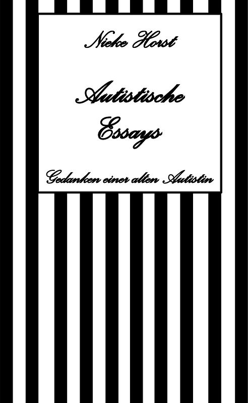 Autistische Essays - Inklusion, PTBS, Trauma, Sucht, Alkoholsucht, Autismus, Asperger, hochfunktionaler Autismus, Mobbing, Ignoranz, Abwertung, Marginalisierung, Ausgrenzung, Hochsensibilität