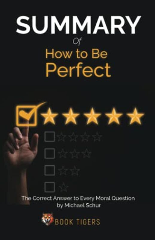 Summary of How to Be Perfect: The Correct Answer to Every Moral Question by Michael Schur