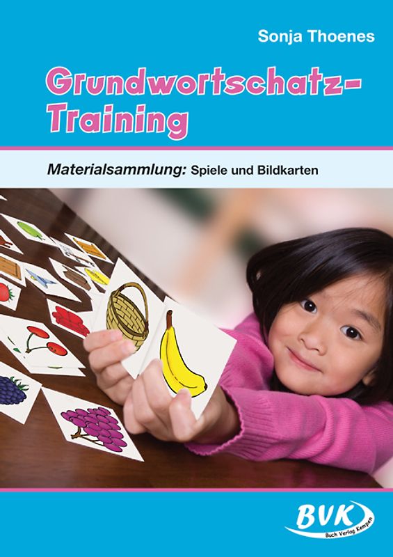 Grundwortschatz-Training. Materialsammlung: Spiele und Bildkarten