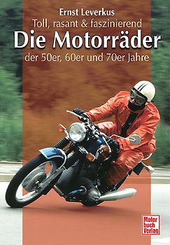 Die Motorräder der 50er, 60er und 70er Jahre