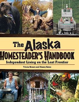 Alaska Homesteader's Handbook