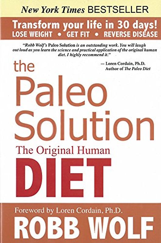 The Paleo Solution: The Original Human Diet - Robb Wolf
