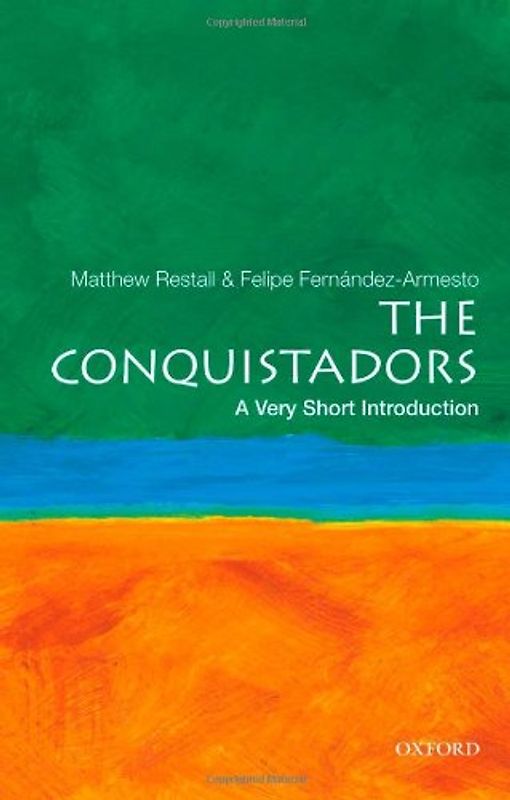 The Conquistadors: A Very Short Introduction (Very Short Introductions) - Matthew Restall