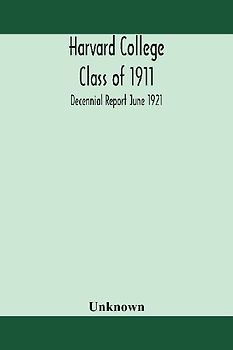 Harvard College Class of 1911; Decennial Report June 1921