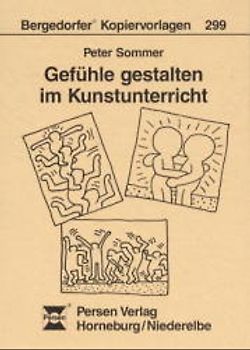 Gefühle gestalten im Kunstunterricht