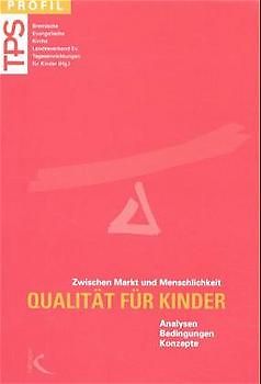 Qualität für Kinder - Zwischen Markt und Menschlichkeit