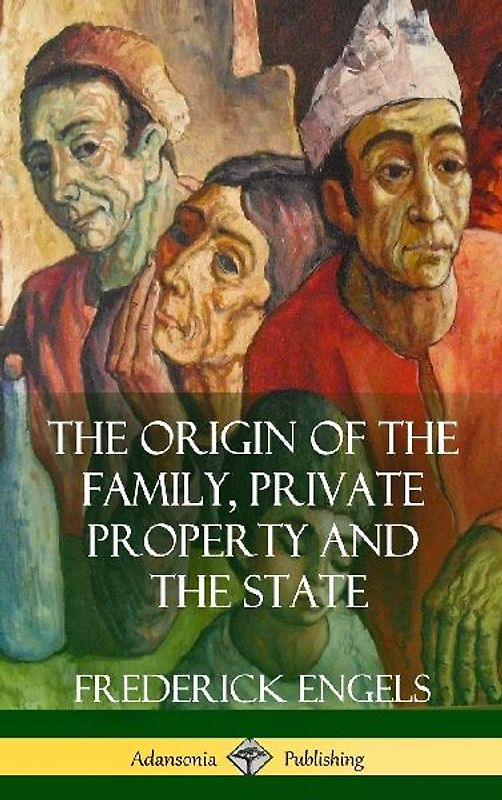 The Origin of the Family, Private Property and the State (Hardcover)