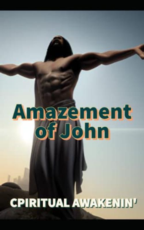 Amazement of John: Book TWO (Final) (Bible Study, Band 5)