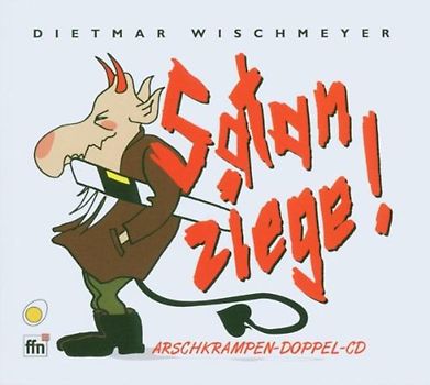Dietmar Wischmeyer - Arschkrampen-Satanziege!