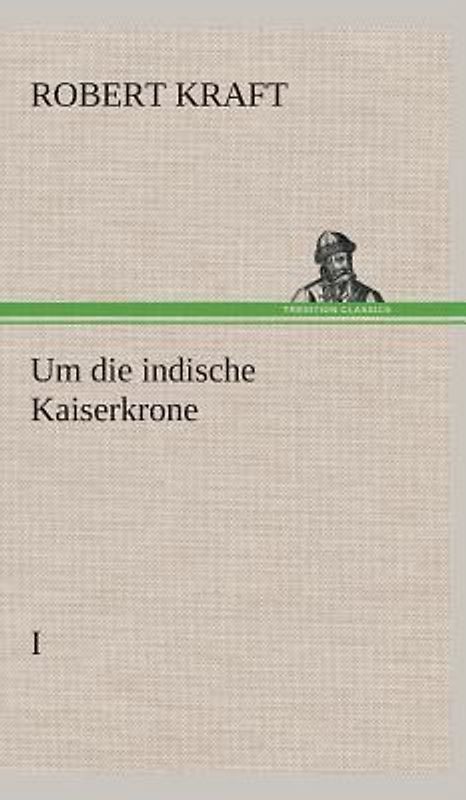 Um die indische Kaiserkrone I