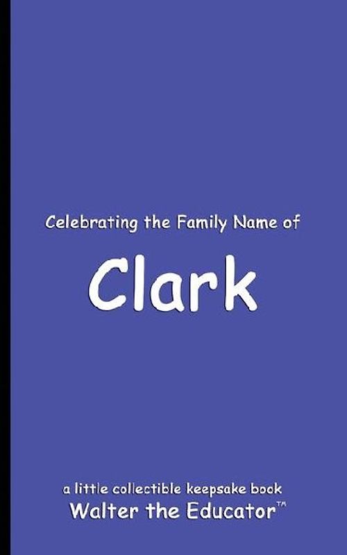Celebrating the Family Name of Clark