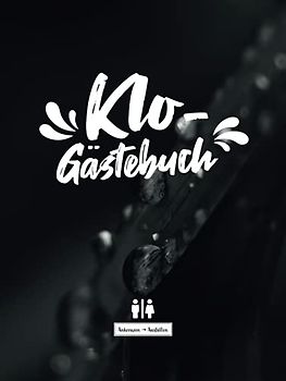 Klo-Gästebuch I Ankreuzen Ausfüllen: WC Klobuch für Gäste als Eintragbuch und Geschenkidee zur Haus oder Ferienwohnung Einweihung. Inkl. Kloordnung, lustige Sprüche und Fragen zum eintragen