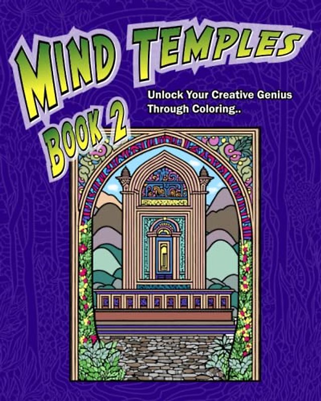 Mind Temples • Book 2: Unlock Your Creative Genius Through Coloring...