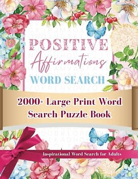 Positive Affirmations Word Search: 2000+ Large Print Word Search Puzzle Book, Inspirational Word Search for Adults, Over 100 Full Page Puzzles with Coloring Pages Backgrounds