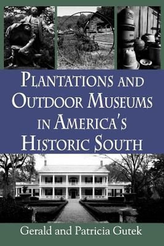 Plantations and Outdoor Museums in America's Historic South