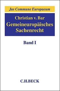 Gemeineuropäisches Sachenrecht Band I: Grundlagen, Gegenstände sachenrechtlichen Rechtsschutzes, Arten und Erscheinungsformen subjektiver Sachenrechte