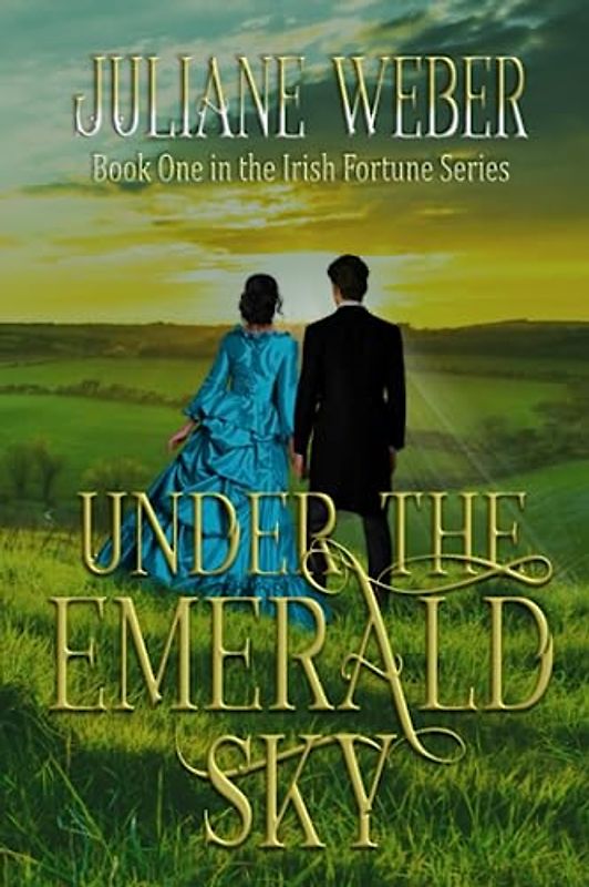 Under the Emerald Sky (The Irish Fortune Series, Band 1)