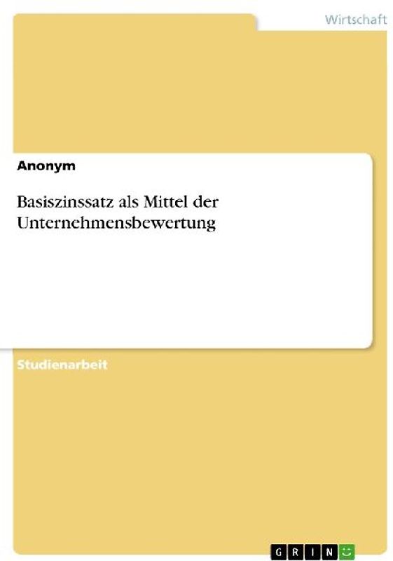 Basiszinssatz als Mittel der Unternehmensbewertung