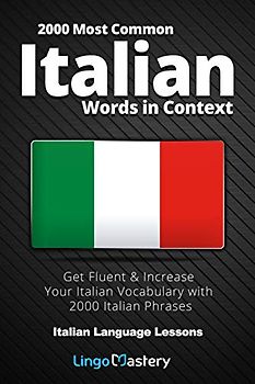 2000 Most Common Italian Words in Context: Get Fluent & Increase Your Italian Vocabulary with 2000 Italian Phrases (Italian Language Lessons)