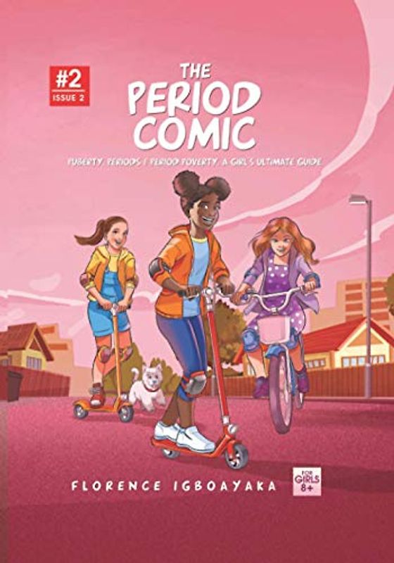 The Period Comic- Issue 2: Puberty, Periods, Period Poverty, A Girl's Ultimate Guide. From Age 9 to 14 (The Period Comic-A Girl's Easy Guide to Puberty & Periods. Age 8-14)