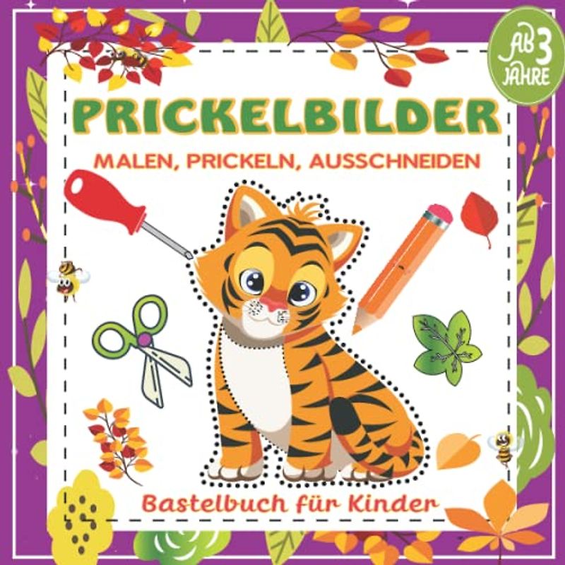 Prickelbilder malen, Prickeln, Ausschneiden -Bastelbuch für Kinder ab 3 Jahre: Prickelblock mit niedlichen Tieren für Jungen und Mädchen