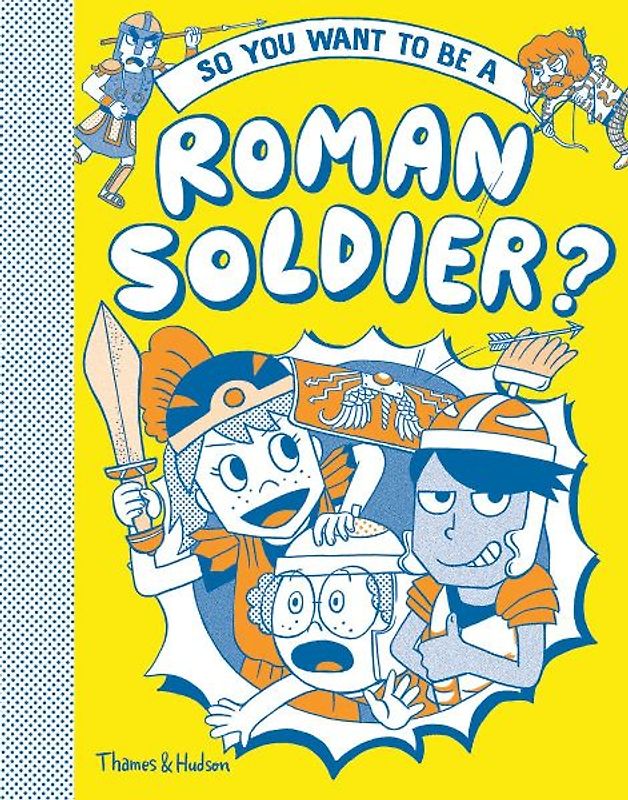 So You Want to Be a Roman Soldier?