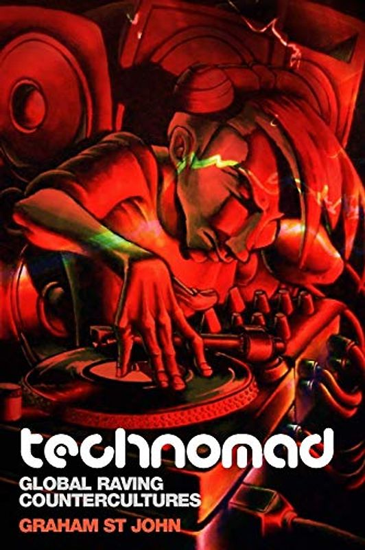 Technomad: Global Raving Countercultures (Studies in Popular Music, Band 3)