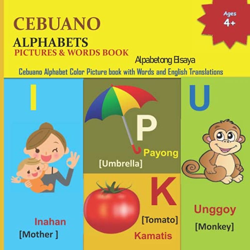 CEBUANO ALPHABETS PICTURES & WORDS BOOK: Alpabetong Bisaya | Beginners Easy Alphabet COLOR Picture book to get familiarize with CEBUANO Langauge ... Learning and Cebuano Alphabets, Band 1)
