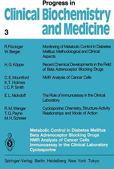 Metabolic Control in Diabetes Mellitus Beta Adrenoceptor Blocking Drugs NMR Analysis of Cancer Cells Immunoassay in the Clinical Laboratory Cyclosporine