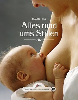 Das große kleine Buch: Alles rund ums Stillen
