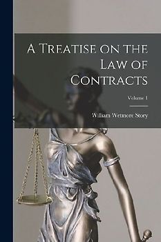 A Treatise on the law of Contracts; Volume 1
