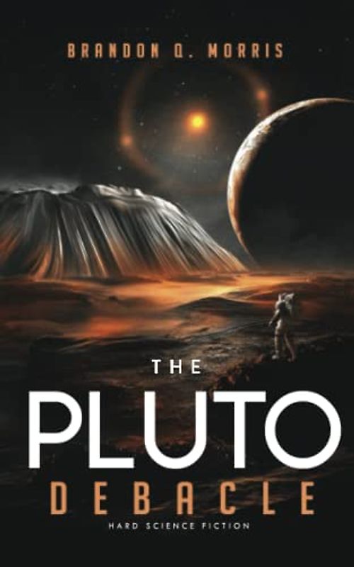 The Pluto Debacle: Hard Science Fiction (Solar System Series, Band 8)