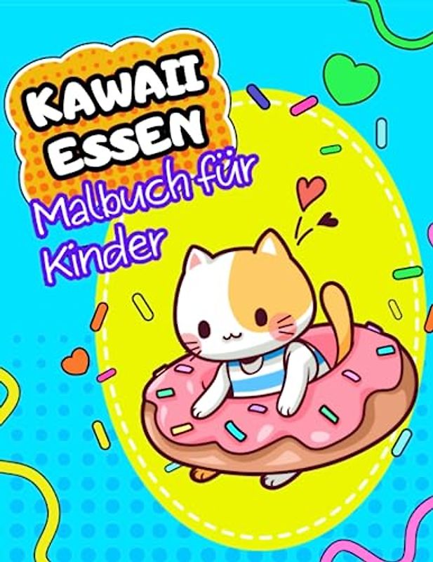 Kawaii-Essen: Malbuch für Kinder: Begib dich auf ein buntes Abenteuer mit köstlichen und bezaubernden Kawaii-Gerichten! Kinder im Alter von 3 bis 12 Jahren