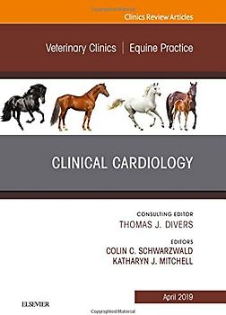 Clinical Cardiology, an Issue of Veterinary Clinics of North America: Equine Practice