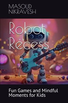 Robot Recess: Fun Games and Mindful Moments for Kids