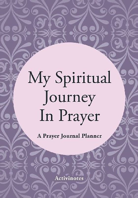 My Spiritual Journey In Prayer - A Prayer Journal Planner