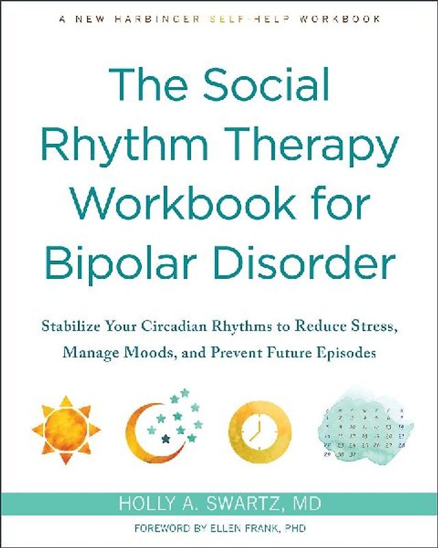 The Social Rhythm Therapy Workbook for Bipolar Disorder