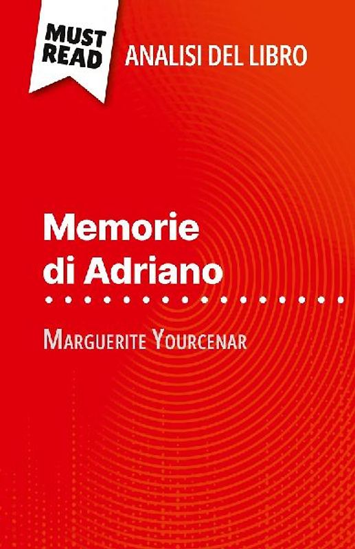 Memorie di Adriano di Marguerite Yourcenar (Analisi del libro)