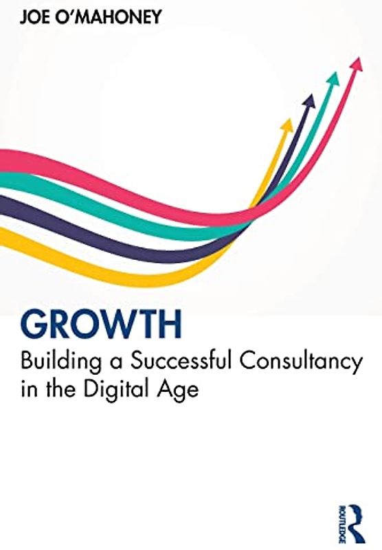 Growth: Building a Successful Consultancy in the Digital Age