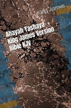 Ahayah Yashaya King James Version Bible KJV