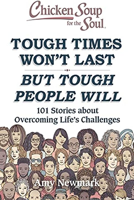 Chicken Soup for the Soul: Tough Times Won't Last But Tough People Will
