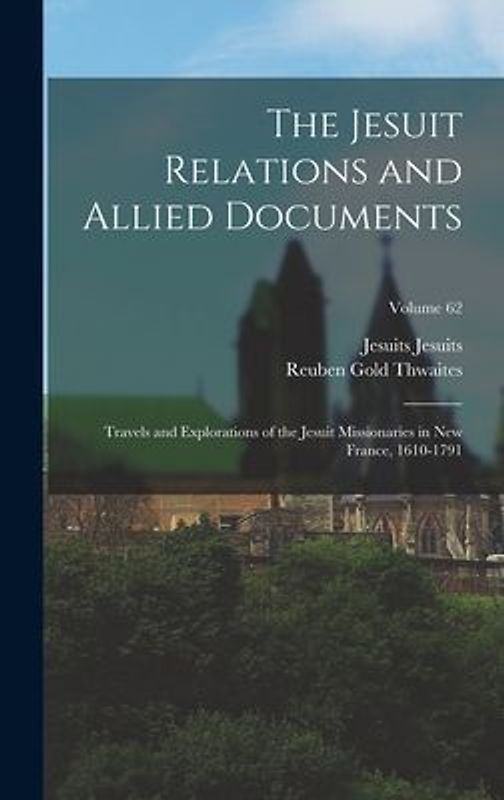 The Jesuit Relations and Allied Documents