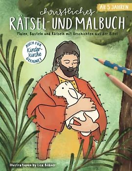 Christliches Rätsel- und Malbuch: Malen, Basteln und Rätseln mit Geschichten aus der Bibel