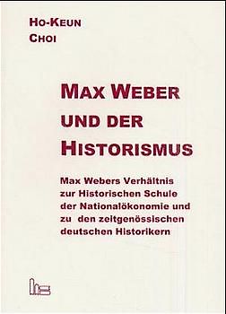 Max Weber und der Historismus