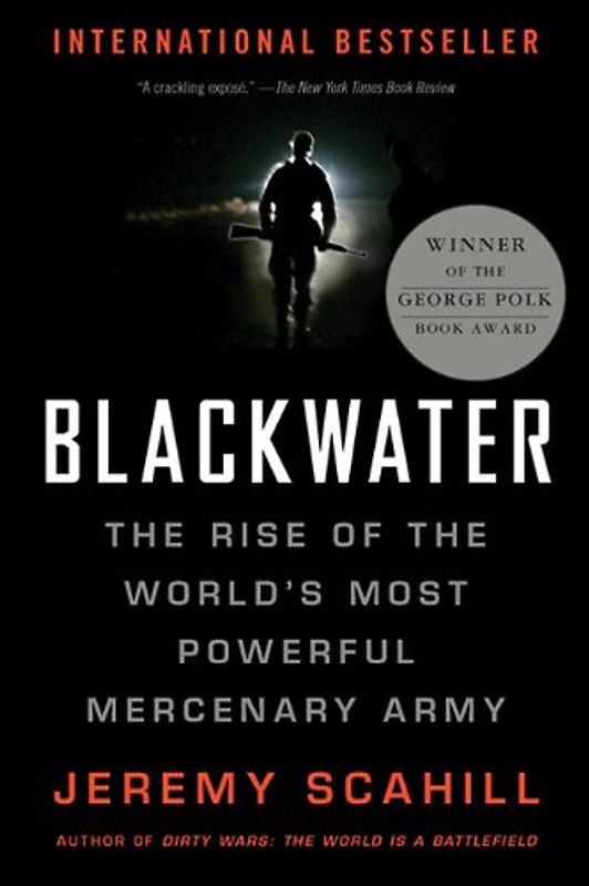 Blackwater: The Rise of the World's Most Powerful Mercenary Army - Jeremy Scahill