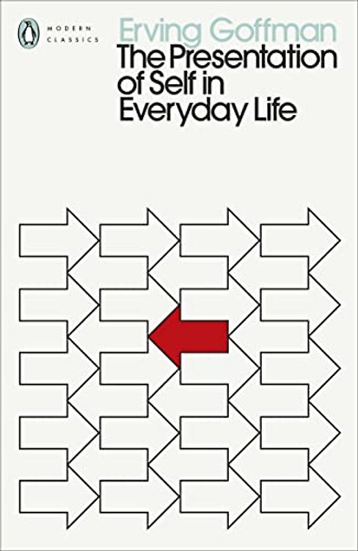 The Presentation of Self in Everyday Life (Penguin Modern Classics)